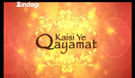 Kaisi Ye Qayamat | Kaisi Ye Qayamat serial | Kaisi Ye Qayamat Plot | Kaisi Ye Qayamat story | Kaisi Ye Qayamat Pakistani serial | Kaisi Ye Qayamat Pakistani Drama | pics | images | wallpapers | posters | timings | Promo