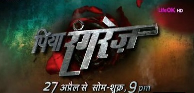 Piya Rangrezz | Piya rangrezz Life Ok | STory | Full Cast | Repeat Timing